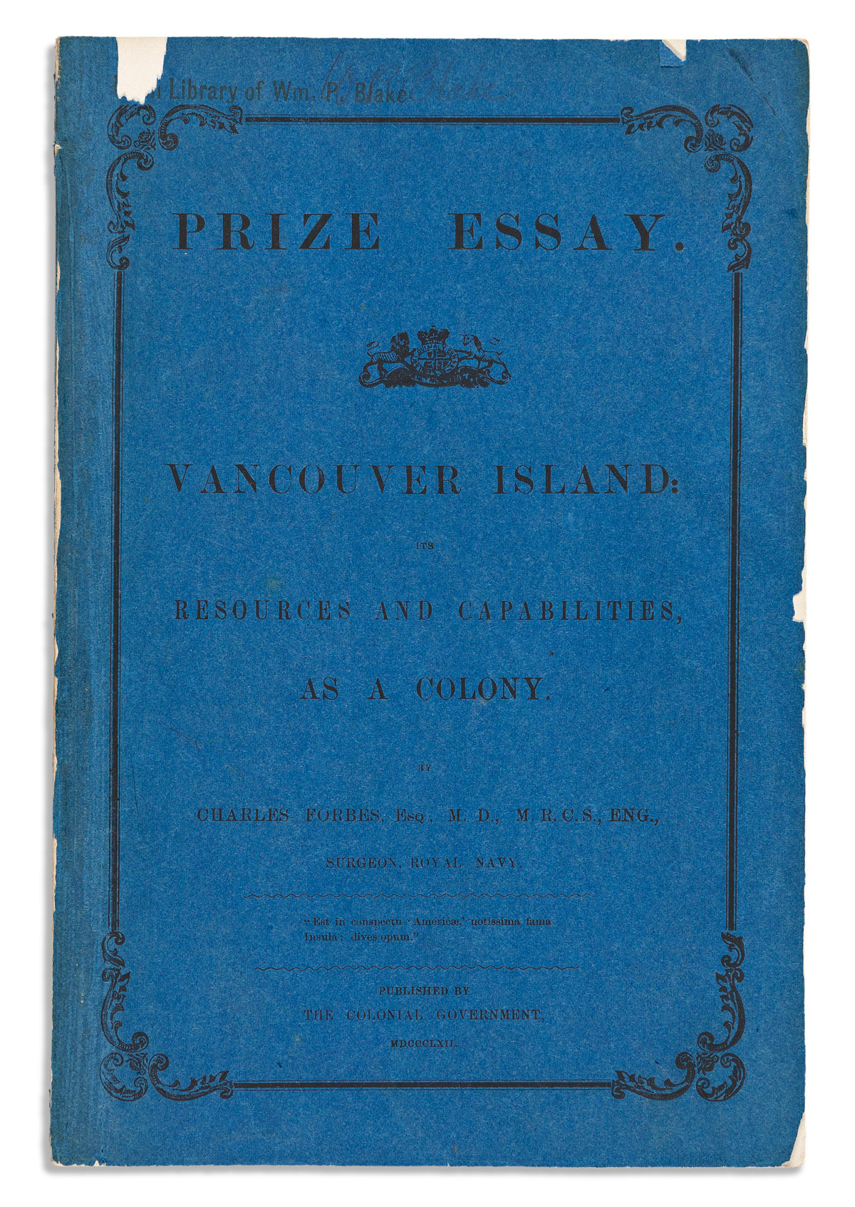 (CANADA.) Charles Forbes. Prize Essay. Vancouver Island: Its Resources and Capabilities, as a Colony.